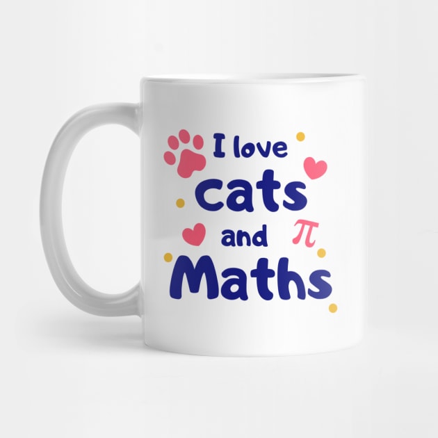 I Love Cats and Maths - Best Gift Idea for Nerdy Girl who Loves Cats by Daily Design